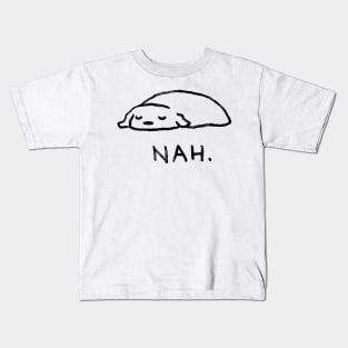 Nah. Kids T-Shirt